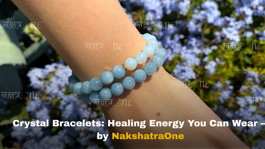 Crystal-Bracelets-Healing-Energy-You-Can-Wearβby-NakshatraOne